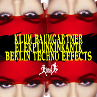 Klum Baumgartner, Elekplunkinkantk - Berlin Techno Effects