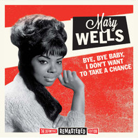 Mary Wells - Bye Bye Baby, I Don´t Want to Take a Chance