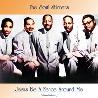 The Soul Stirrers - Jesus Be A Fence Around Me (Remastered 2021)