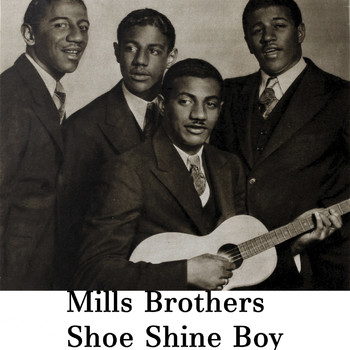 The Mills Brothers - Mills Brothers Shoe Shine Boy