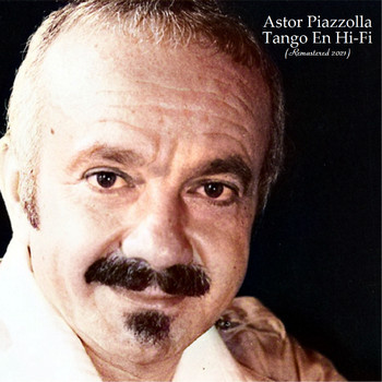 Astor Piazzolla - Tango En Hi-Fi (Analog Source Remaster 2021)