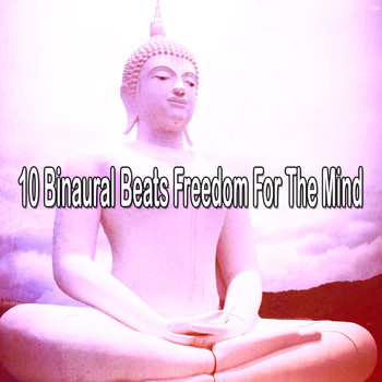Binaural Beats Sleep - 10 Binaural Beats Freedom For The Mind