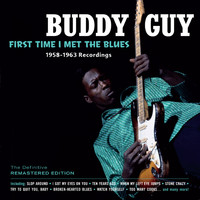 Buddy Guy - First Time I Met the Blues 1958-1963 Recordings
