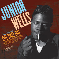 Junior Wells - Cut That out / 1953-1963 Sides