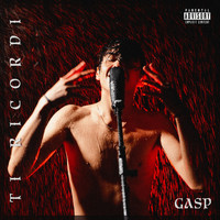 Gasp - Ti Ricordi (Explicit)