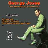 George Jones - George Jones: The Rols Royce of Country Music - "The Possum, No Money in This Deal" - 2 Vol : 102 Hits 1956-1962 (Vol.1 : 50 Titles)