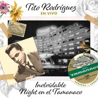 Tito Rodríguez - Tito Rodríguez: Inolvidable Night en El Tamanaco (En Vivo)