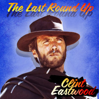 Clint Eastwood - The Last Round Up