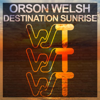 Orson Welsh - Destination Sunrise