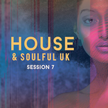 Various Artists - House & Soulful Uk Session 7 (Explicit)