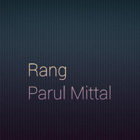 Parul Mittal - Rang
