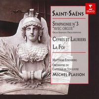 Michel Plasson - Saint-Saëns: Symphonie No. 3 avec orgue, Cyprès et lauriers & La foi