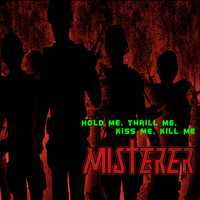 Misterer - Hold Me, Thrill Me, Kiss Me, Kill Me