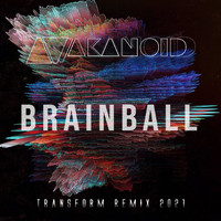 Akanoid - Brainball (Transform Remix)