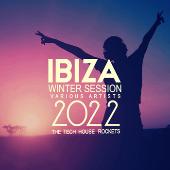 Various Artists - Ibiza Winter Session 2022 (The Tech House Rockets) (Explicit)
