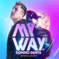 Domino Saints - My Way (Just Dance 2022 Edit)