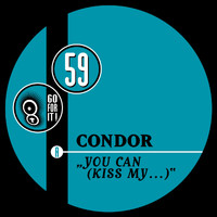 Condor - You Can (Kiss My...)