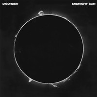 Disorder - Midnight Sun (Explicit)