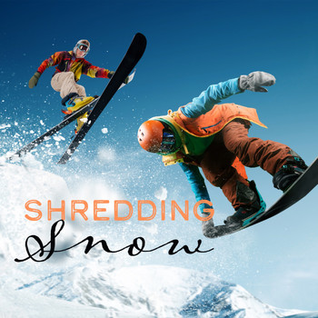 Various Artists - Shredding Snow (Music for Boarding & Skiing [Explicit])