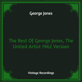 George Jones - The Best Of George Jones, The United Artist 1962 Version (Hq Remastered)