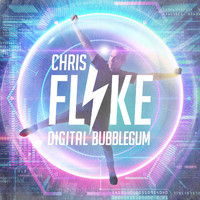 Chris Flyke - Digital Bubblegum