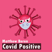 Matthew Beren - Covid Positive