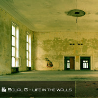 Squal G - Life in the Walls