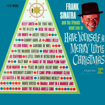 Frank Sinatra - Have Yourself A Merry Little Christmas/O Little Town Of Bethlehem/A Vision Of Sugar Plums (Dance Of The Sugar Plum Fairies)/What Child Is This/The First Noel/Deck The Halls/Jingle Bells/Go Tell It On The Mountain/How Shall I Send Thee/Carol Of The Bells/J