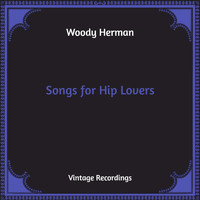 Woody Herman - Songs for Hip Lovers (Hq Remastered)