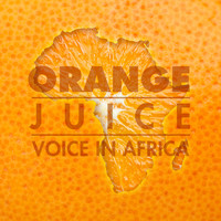 Orange Juice - Voice In Africa
