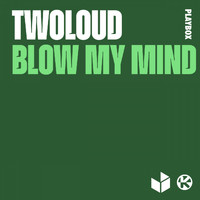 twoloud - Blow My Mind