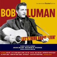 Bob Luman - Let´s Think About Livin´: 1957-1962 Recordings