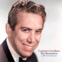 Carmen Cavallaro - The Remasters (All Tracks Remastered)