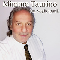 Mimmo Taurino - Nu' voglio parlà