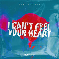 Clay Pirinha - I Can't Feel Your Heart