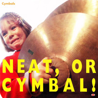Cymbals - Neat,or Cymbal!