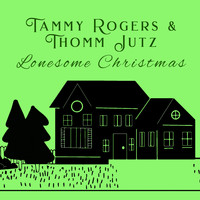 Tammy Rogers & Thomm Jutz - Lonesome Christmas