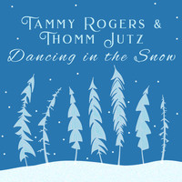 Tammy Rogers & Thomm Jutz - Dancing in the Snow