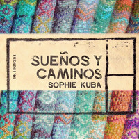 Sophie Kuba - Sueños y Caminos