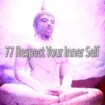 Lullabies for Deep Meditation - 77 Respect Your Inner Self