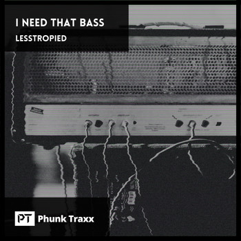 LessTroPied - I Need That Bass