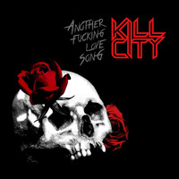 Kill City - Another Fucking Love Song (Explicit)