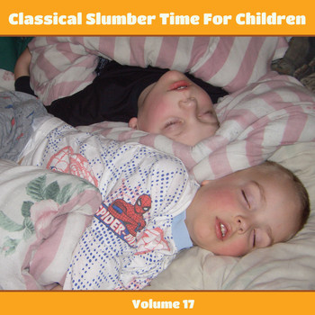 Carl Philipp Emanuel Bach Chamber Orchestra - Classical Slumber Time For Children, Vol. 17