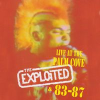 The Exploited - Live At The Palm Cove & 83-87 (Explicit)