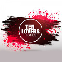 Ten Lovers - Frames