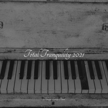 Piano Therapy Sessions, Piano Prayer, Piano: Classical Relaxation - Total Tranquility 2021