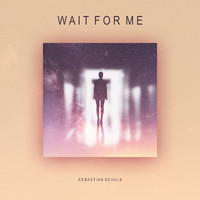 Sebastian Schalk - Wait for Me