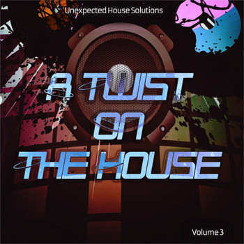 Various Artists - A Twist on the House, Vol. 3 (Unexpected House Solutions)