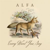 Alfa - Every Word You Say
