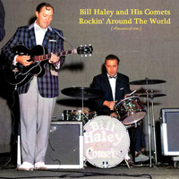 Bill Haley and his Comets - Rockin' Around The World (Remastered 2021)